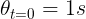 \large \theta_{t=0} = 1s