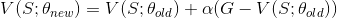 V(S;\theta_{new}) = V(S;\theta_{old}) + \alpha (G - V(S;\theta_{old}))