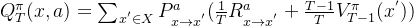 Q_{T}^{\pi}(x,a)=\sum_{x^{'}\in X}P_{x\rightarrow x^{'}}^a(\frac{1}{T}R_{x \rightarrow x^{'}}^a+\frac{T-1}{T}V_{T-1}^{\pi}(x^{'}))