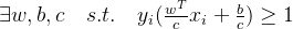 \exists w,b,c \quad s.t. \quad y_i(\frac{w^T}{c} x_i + \frac{b}{c}) \geq 1