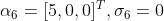 \alpha_6 = [5,0,0]^T, \sigma_6 = 0