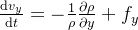 \frac{\mathrm{d} v_{y}}{\mathrm{d} t}=-\frac{1}{\rho }\frac{\partial \rho }{\partial y}+f_{y}