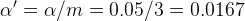 \large {\alpha }'=\alpha /m=0.05/3=0.0167