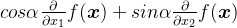 cos\alpha \frac{\partial }{\partial x_{1}} f(\boldsymbol{x}) + sin\alpha \frac{\partial }{\partial x_{2}} f(\boldsymbol{x})