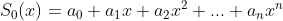 S_{0}(x)=a_{0}+a_{1}x+a_{2}x^{2}+...+a_{n}x^{n}