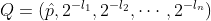 Q=(\hat{p},2^{-l_1},2^{-l_2},\cdots,2^{-l_n})