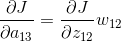 \frac{\partial J }{\partial a_{13}}=\frac{\partial J }{\partial z_{12}}w_{12}