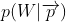 p(W|\overrightarrow{p})