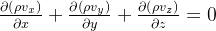 \frac{\partial\left ( \rho v_{x} \right ) }{\partial x} +\frac{\partial\left ( \rho v_{y} \right ) }{\partial y}+\frac{\partial\left ( \rho v_{z} \right ) }{\partial z} =0