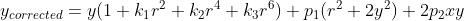 y_{corrected}=y(1+k_{1}r^{2}+k_{2}r^{4}+k_{3}r^{6})+p_{1}(r^{2}+2y^{2})+2p_{2}xy