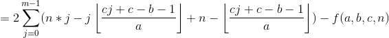 =2\sum_{j=0}^{m-1}(n*j-j\left \lfloor \frac{cj+c-b-1}{a}\right \rfloor +n-\left \lfloor \frac{cj+c-b-1}{a} \right \rfloor)-f(a,b,c,n)