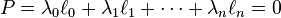 P=\lambda _{0}\ell _{0}+\lambda _{1}\ell _{1}+\cdots +\lambda _{n}\ell _{n}=0