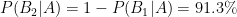 P(B_2|A)=1-P(B_1|A)=91.3%