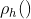 \rho _{h}()