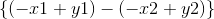 \left \{ (-x1+y1)- (-x2+y2)\right \}