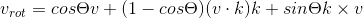 v_{rot}=cos \Theta v+(1-cos \Theta)(v\cdot k)k+sin\Theta k \times v