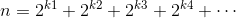 n=2^{k1}+2^{k2}+2^{k3}+2^{k4}+\cdots