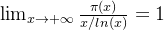 \lim_{x \to +\infty}\frac{\pi (x)}{x/ln(x)}= 1