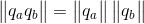 \begin{Vmatrix}q_aq_b \end{Vmatrix}=\begin{Vmatrix}q_a\end{Vmatrix}\begin{Vmatrix}q_b \end{Vmatrix}