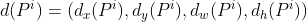 d(P^{i}) =(d_{x}(P^{i}), d_{y}(P^{i}), d_{w}(P^{i}), d_{h}(P^{i}))