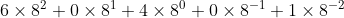 6\times 8^{2}+0\times8^{1}+4\times8^{0}+0\times8^{-1}+1\times8^{-2}