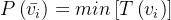 P\left ( \bar{v_{i}} \right )=min\left [ T\left ( v_{i} \right ) \right ]