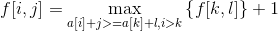 f[i,j]=\max_{a[i]+j>=a[k]+l , i>k} \left\{f[k,l]\right\}+1