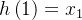 h\left ( 1 \right )=x_{1}