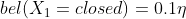 bel(X_{1}=closed)=0.1\eta