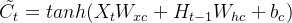 \tilde{C_t}=tanh(X_tW_{xc}+H_{t-1}W_{hc}+b_c)