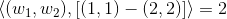 \left \langle (w_1,w_2),[(1,1)-(2,2)] \right \rangle=2