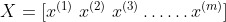 X= \lbrack x^{(1)}\ x^{(2)}\ x^{(3)}\ldots\ldots x^{(m)}\rbrack