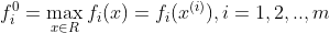 f_{i}^{0}=\max_{x\in R}f_{i}(x)=f_{i}(x^{(i)}),i=1,2,..,m