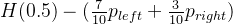 H(0.5)-(\frac{7}{10}p_{left}+\frac{3}{10}p_{right})