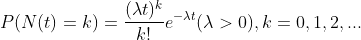 P(N(t)=k)=\frac{(\lambda t)^{k}}{k!}e^{-\lambda t}(\lambda >0),k=0,1,2,...