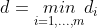 d = \underset{i=1,...,m}{min}d_{i}