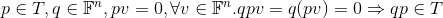 p\in T,q\in \mathbb{F}^n, pv=0,\forall v\in\mathbb{F}^n. qpv=q(pv)=0\Rightarrow qp\in T