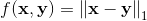 f({\mathbf{x,y}})=\left \| \mathbf{x-y} \right \|_{1}