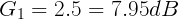 \LARGE G_{1}=2.5=7.95dB