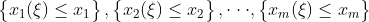 \begin{Bmatrix} x_{1}(\xi) \leq x_{1} \end{Bmatrix}, \begin{Bmatrix} x_{2}(\xi) \leq x_{2} \end{Bmatrix}, \cdot \cdot \cdot ,\begin{Bmatrix} x_{m}(\xi) \leq x_{m} \end{Bmatrix}