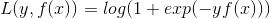 L(y, f(x)) = log(1+ exp(-yf(x)))