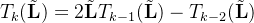 T_k(\tilde{\mathbf{L}})=2\tilde{\mathbf{L}}T_{k-1}(\tilde{\mathbf{L}})-T_{k-2}(\tilde{\mathbf{L}})