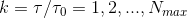 k=\tau /\tau _{0}=1,2,...,N_{max}