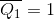 \overline{Q_{1}}=1