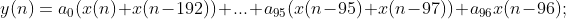 y(n)=a_{0}(x(n)+x(n-192))+...+a_{95}(x(n-95)+x(n-97))+a_{96}x(n-96);