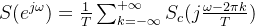 S(e^{j\omega})=\frac{1}{T} \sum_{k=-\infty}^{+\infty} S_c(j\frac{\omega-2\pi k}{T})