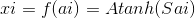 xi=f(ai)=Atanh(Sai)