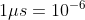 1\mu s = 10^{-6}