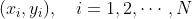 (x_i,y_i),\quad i=1,2,\cdots,N