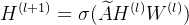 H^{(l+1)}=\sigma (\widetilde{A}H^{(l)}W^{(l)})